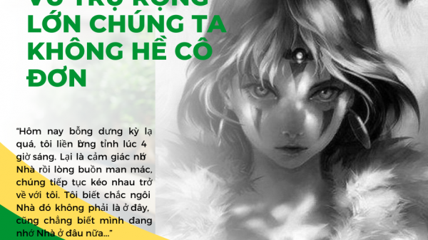 VŨ TRỤ RỘNG LỚN CHÚNG TA KHÔNG HỀ CÔ ĐƠN